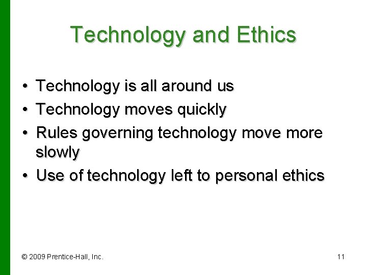 Technology and Ethics • • • Technology is all around us Technology moves quickly