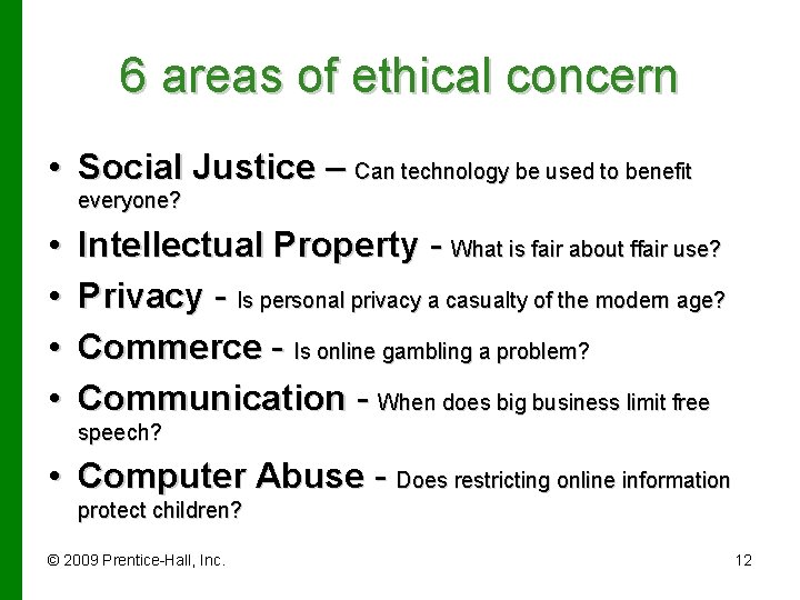 6 areas of ethical concern • Social Justice – Can technology be used to