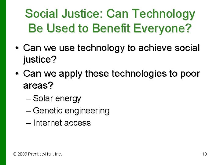 Social Justice: Can Technology Be Used to Benefit Everyone? • Can we use technology