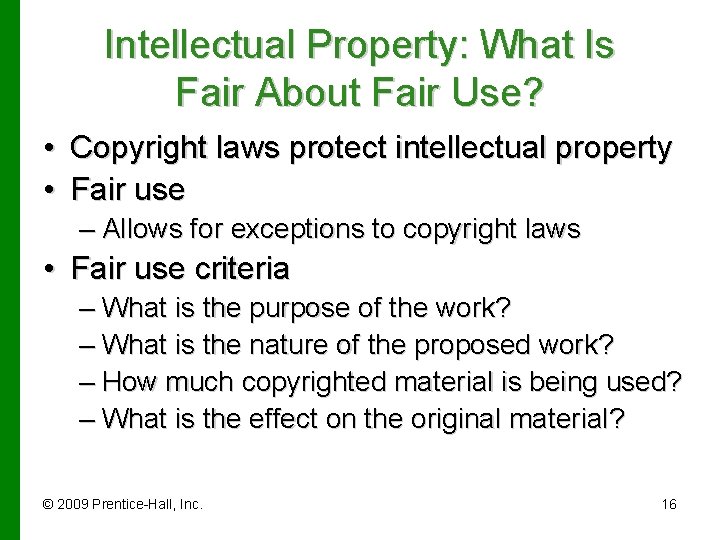 Intellectual Property: What Is Fair About Fair Use? • Copyright laws protect intellectual property