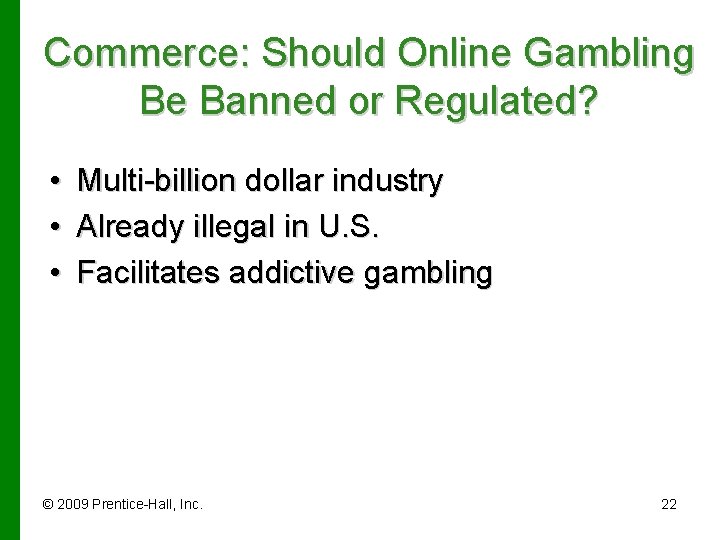 Commerce: Should Online Gambling Be Banned or Regulated? • • • Multi-billion dollar industry