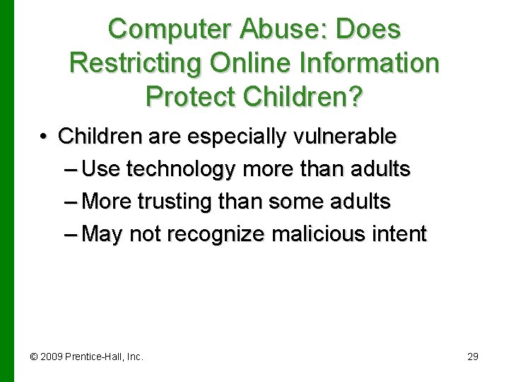 Computer Abuse: Does Restricting Online Information Protect Children? • Children are especially vulnerable –