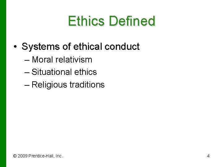 Ethics Defined • Systems of ethical conduct – Moral relativism – Situational ethics –