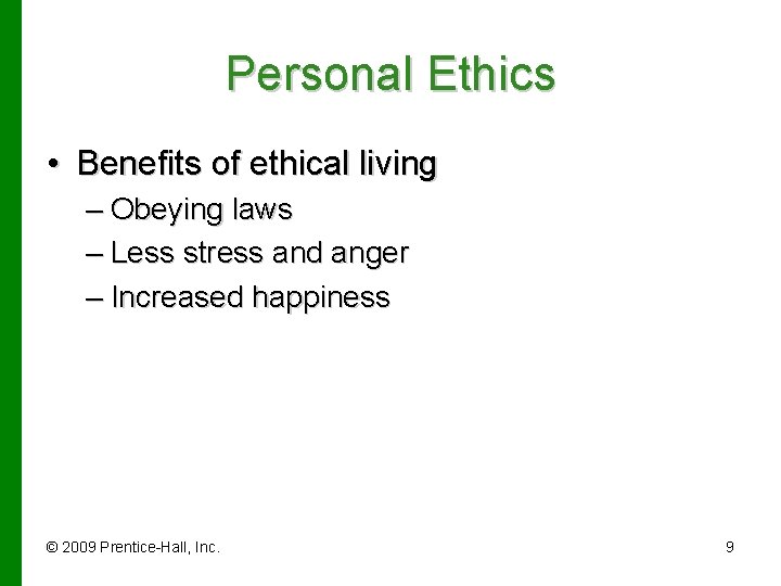 Personal Ethics • Benefits of ethical living – Obeying laws – Less stress and