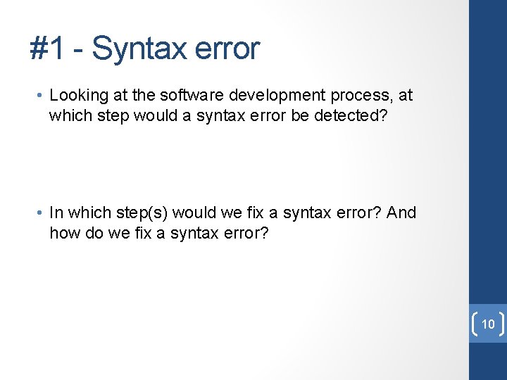 #1 - Syntax error • Looking at the software development process, at which step