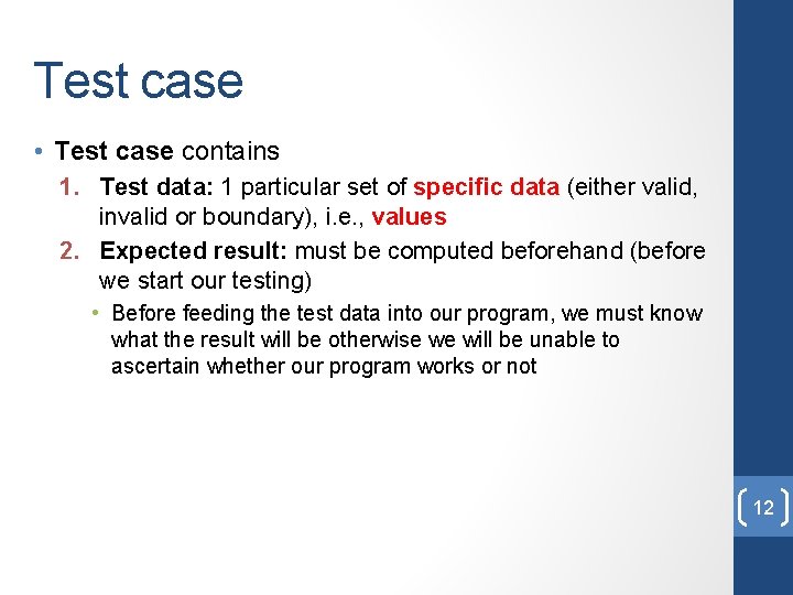 Test case • Test case contains 1. Test data: 1 particular set of specific