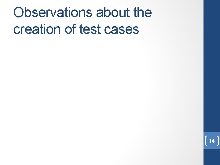 Observations about the creation of test cases 14 