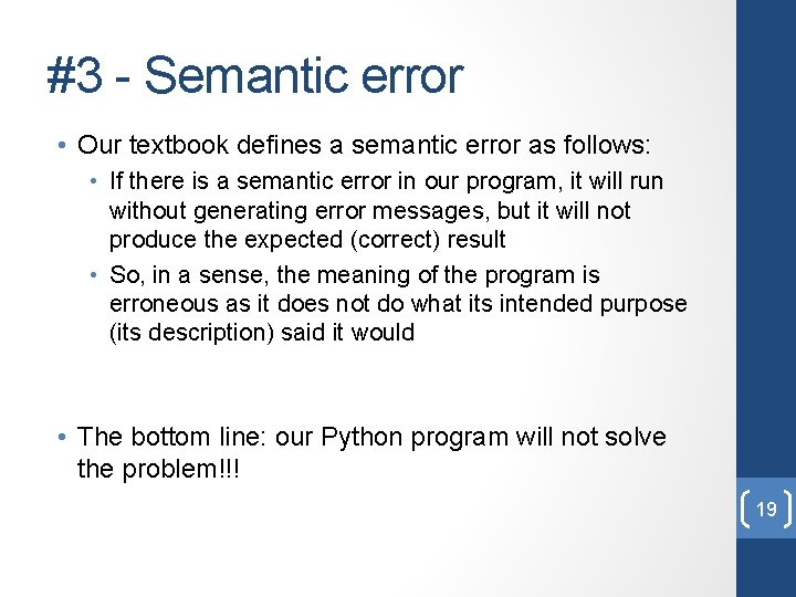 #3 - Semantic error • Our textbook defines a semantic error as follows: •