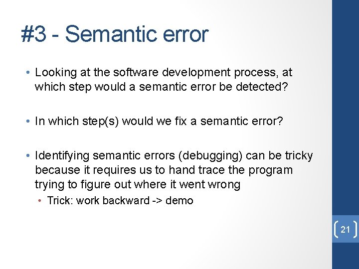 #3 - Semantic error • Looking at the software development process, at which step