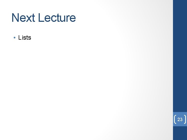 Next Lecture • Lists 23 