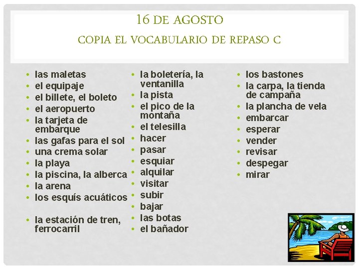 16 DE AGOSTO COPIA EL VOCABULARIO DE REPASO C • • • las maletas