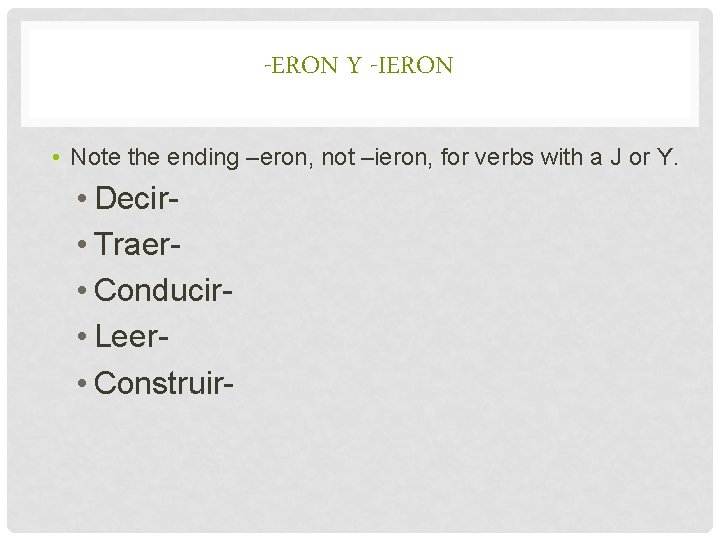 -ERON Y -IERON • Note the ending –eron, not –ieron, for verbs with a