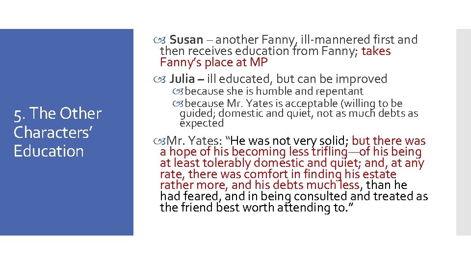  Susan – another Fanny, ill-mannered first and then receives education from Fanny; takes