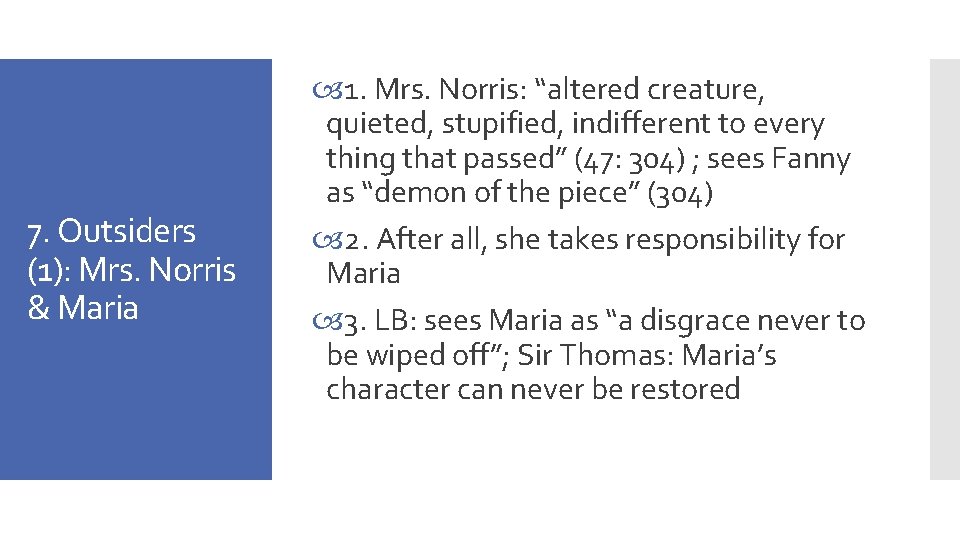 7. Outsiders (1): Mrs. Norris & Maria 1. Mrs. Norris: “altered creature, quieted, stupified,