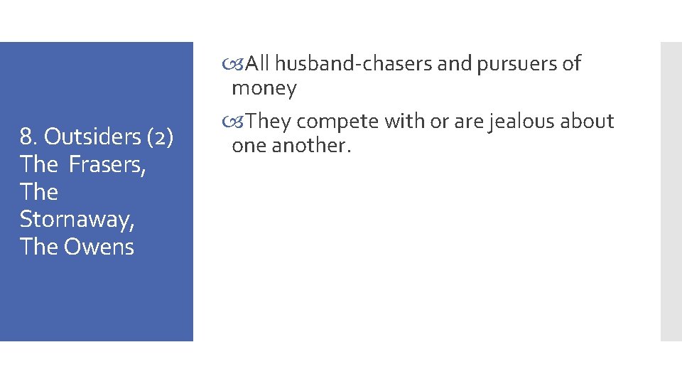 8. Outsiders (2) The Frasers, The Stornaway, The Owens All husband-chasers and pursuers of