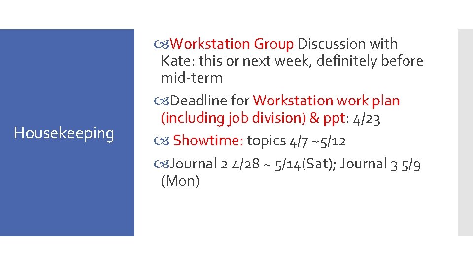 Housekeeping Workstation Group Discussion with Kate: this or next week, definitely before mid-term Deadline