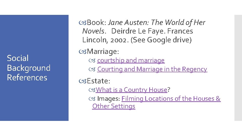 Social Background References Book: Jane Austen: The World of Her Novels. Deirdre Le Faye.