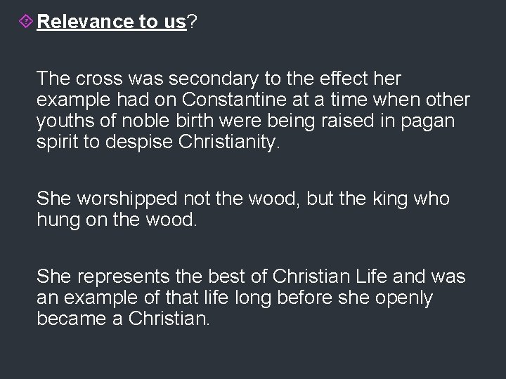  Relevance to us? The cross was secondary to the effect her example had