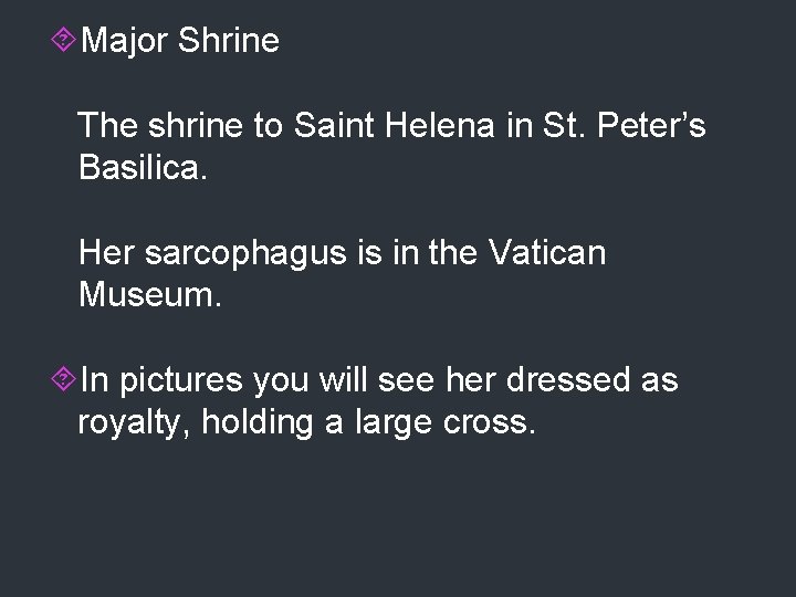  Major Shrine The shrine to Saint Helena in St. Peter’s Basilica. Her sarcophagus
