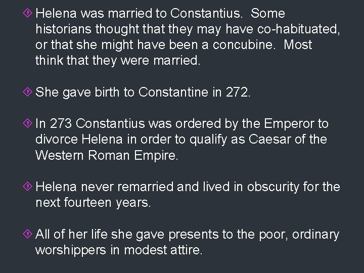  Helena was married to Constantius. Some historians thought that they may have co-habituated,