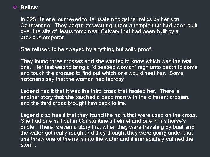  Relics: In 325 Helena journeyed to Jerusalem to gather relics by her son