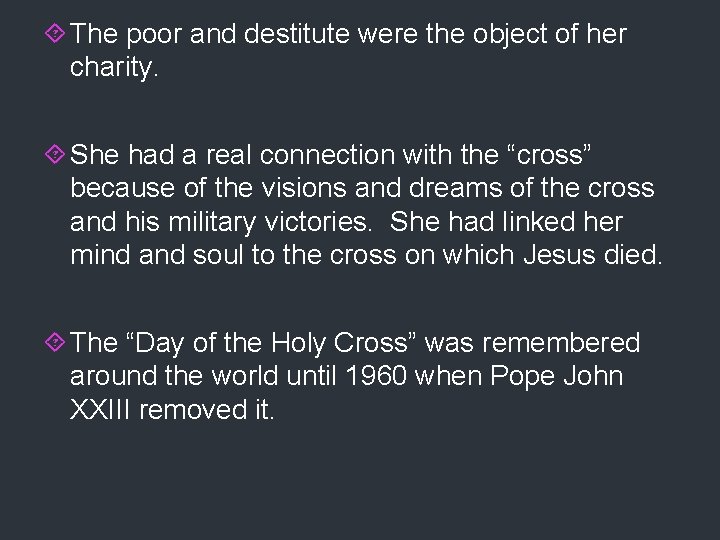  The poor and destitute were the object of her charity. She had a