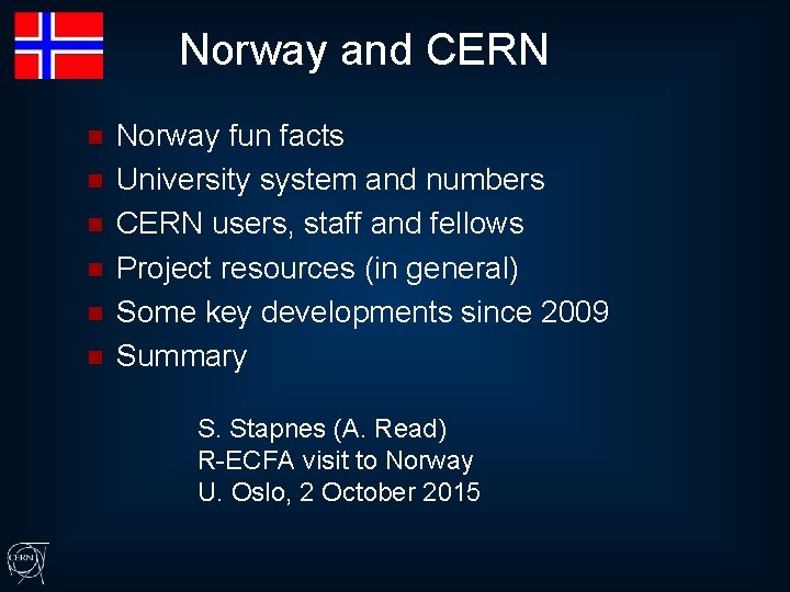 Norway and CERN n n n Norway fun facts University system and numbers CERN