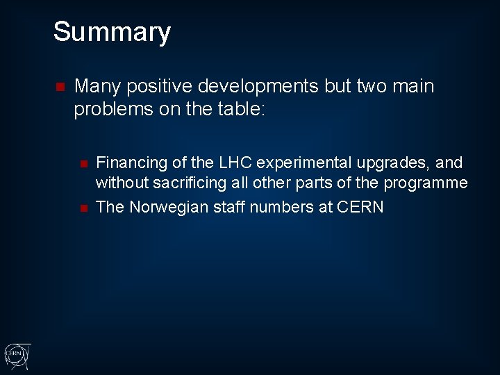 Summary n Many positive developments but two main problems on the table: n n