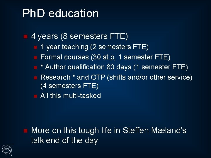 Ph. D education n 4 years (8 semesters FTE) n n n 1 year