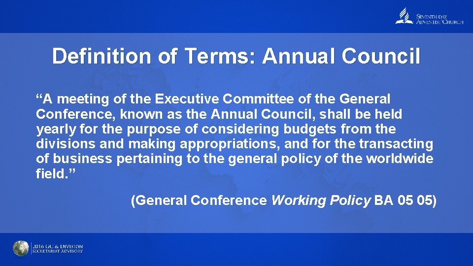 Definition of Terms: Annual Council “A meeting of the Executive Committee of the General