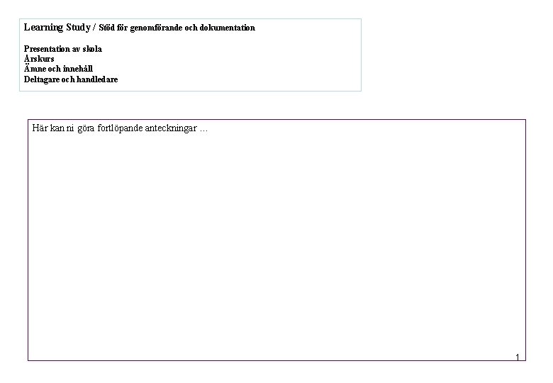 Learning Study / Stöd för genomförande och dokumentation Presentation av skola Årskurs Ämne och