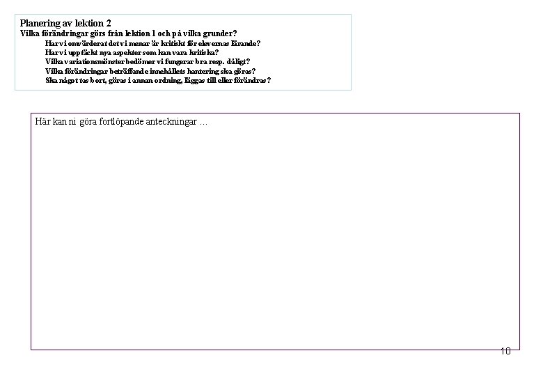 Planering av lektion 2 Vilka förändringar görs från lektion 1 och på vilka grunder?