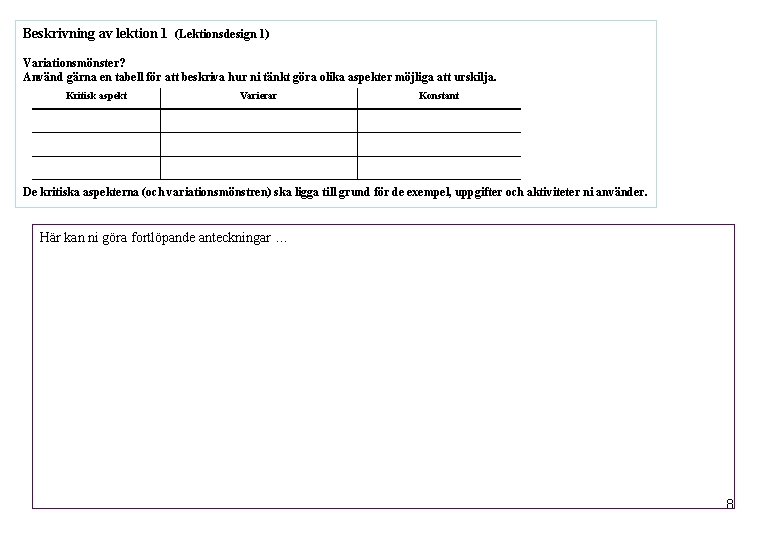 Beskrivning av lektion 1 (Lektionsdesign 1) Variationsmönster? Använd gärna en tabell för att beskriva