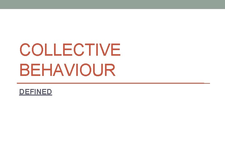 COLLECTIVE BEHAVIOUR DEFINED 
