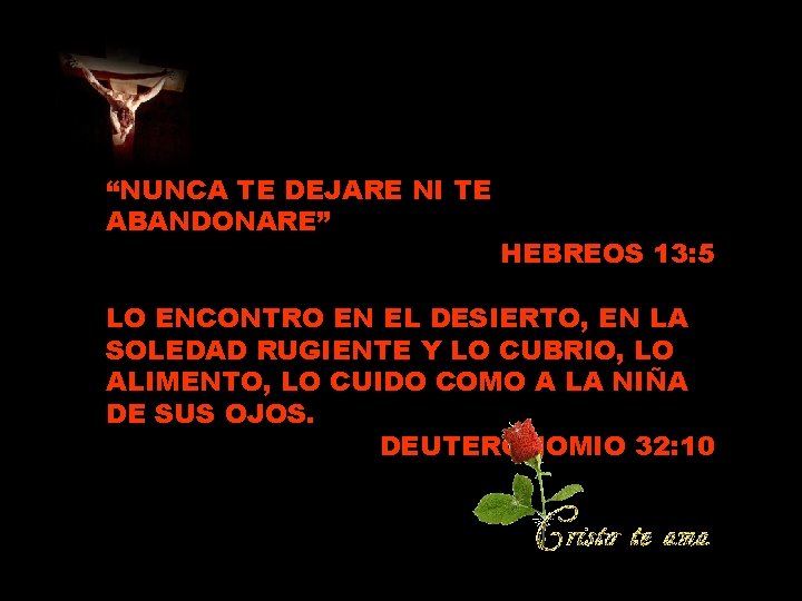 “NUNCA TE DEJARE NI TE ABANDONARE” HEBREOS 13: 5 LO ENCONTRO EN EL DESIERTO,