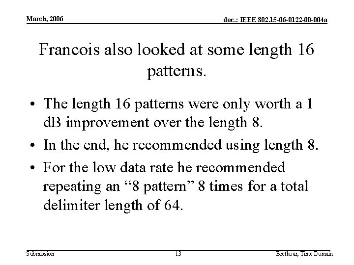 March, 2006 doc. : IEEE 802. 15 -06 -0122 -00 -004 a Francois also