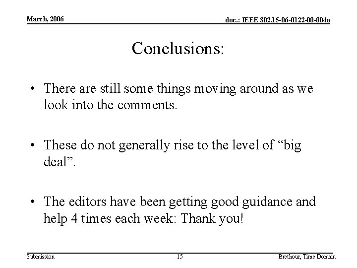 March, 2006 doc. : IEEE 802. 15 -06 -0122 -00 -004 a Conclusions: •