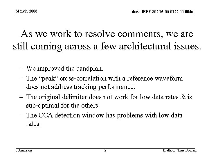 March, 2006 doc. : IEEE 802. 15 -06 -0122 -00 -004 a As we