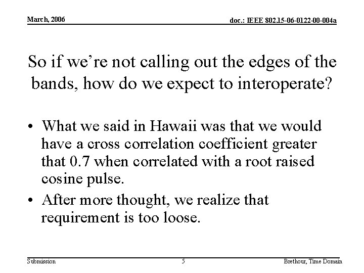 March, 2006 doc. : IEEE 802. 15 -06 -0122 -00 -004 a So if