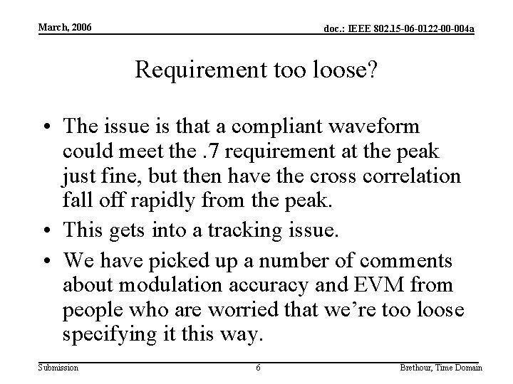 March, 2006 doc. : IEEE 802. 15 -06 -0122 -00 -004 a Requirement too