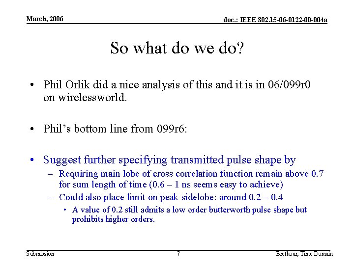 March, 2006 doc. : IEEE 802. 15 -06 -0122 -00 -004 a So what