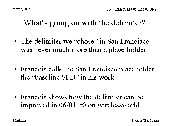 March, 2006 doc. : IEEE 802. 15 -06 -0122 -00 -004 a What’s going