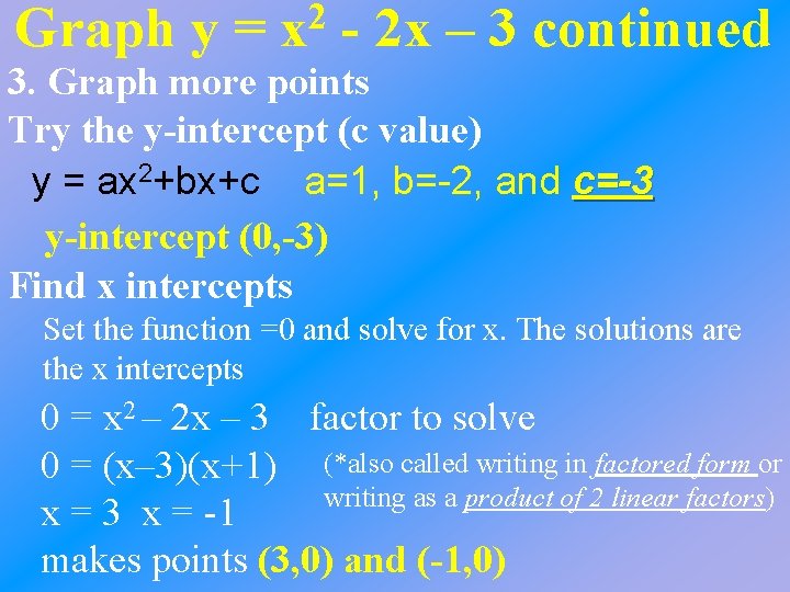 Graph y = 2 x - 2 x – 3 continued 3. Graph more