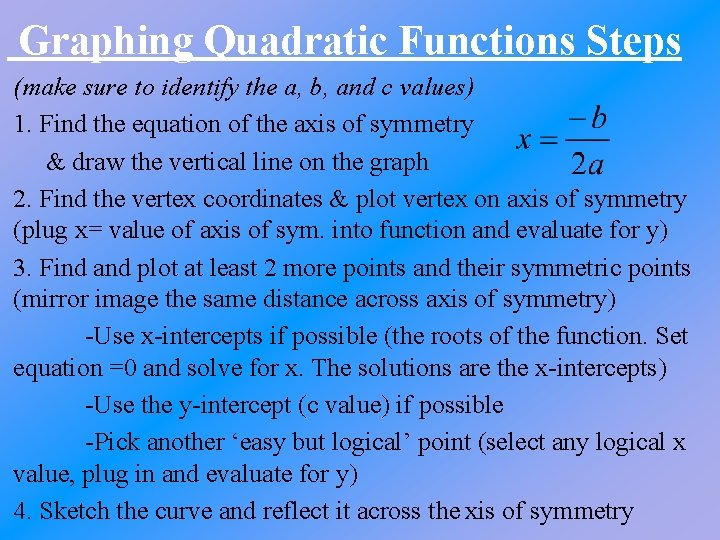 Graphing Quadratic Functions Steps (make sure to identify the a, b, and c values)