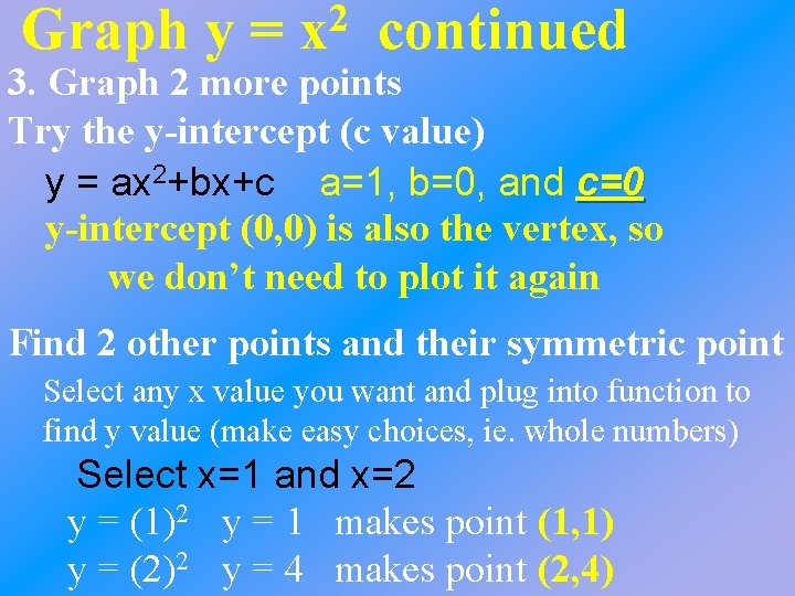 Graph y = 2 x continued 3. Graph 2 more points Try the y-intercept