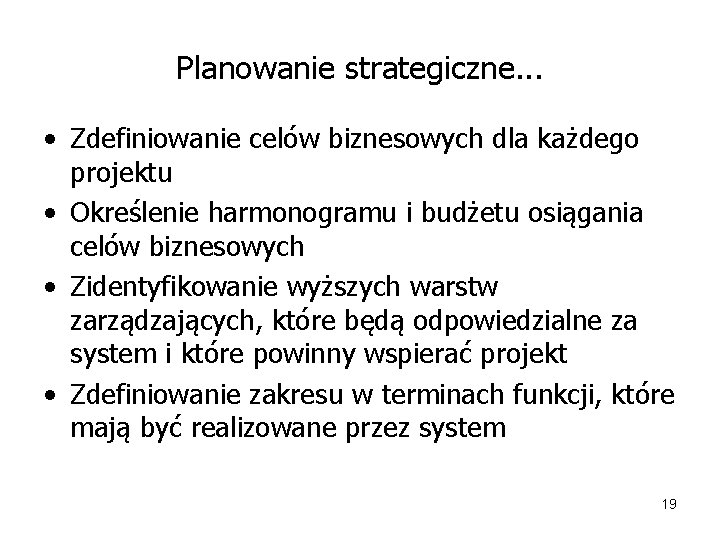 Planowanie strategiczne. . . • Zdefiniowanie celów biznesowych dla każdego projektu • Określenie harmonogramu