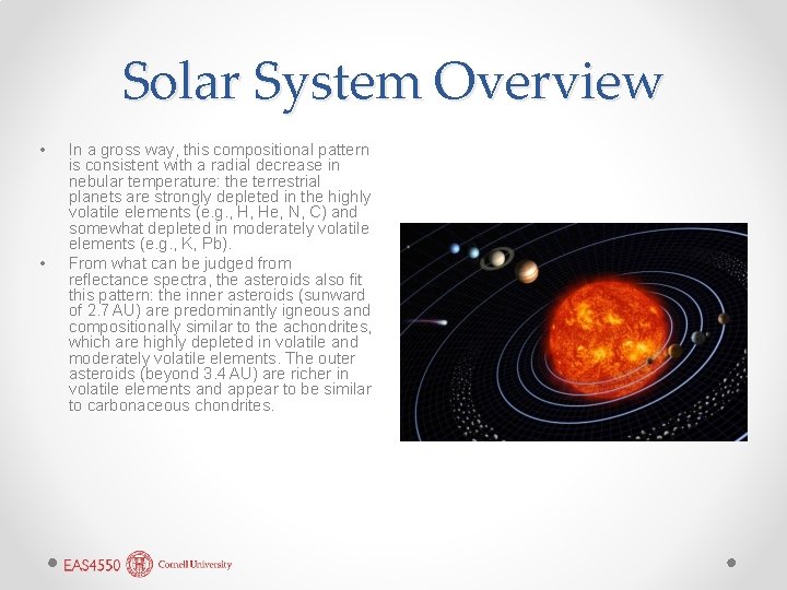 Solar System Overview • • In a gross way, this compositional pattern is consistent