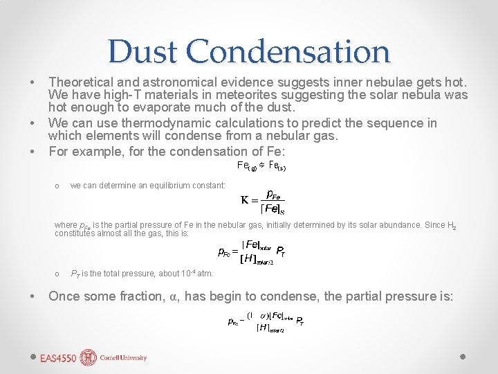 Dust Condensation • • • Theoretical and astronomical evidence suggests inner nebulae gets hot.
