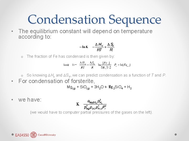 Condensation Sequence • The equilibrium constant will depend on temperature according to: o The