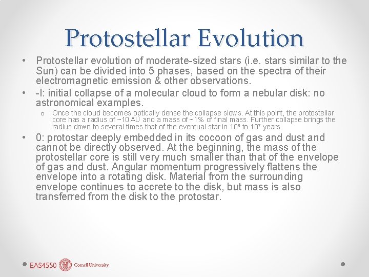 Protostellar Evolution • Protostellar evolution of moderate-sized stars (i. e. stars similar to the